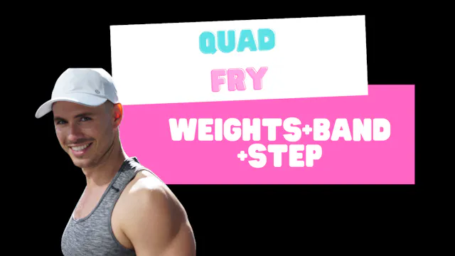 Quad Fry (Weights+step+bands) 101424