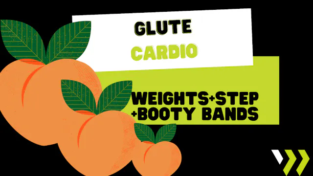 Glute Cardio (weights+step+booty band...