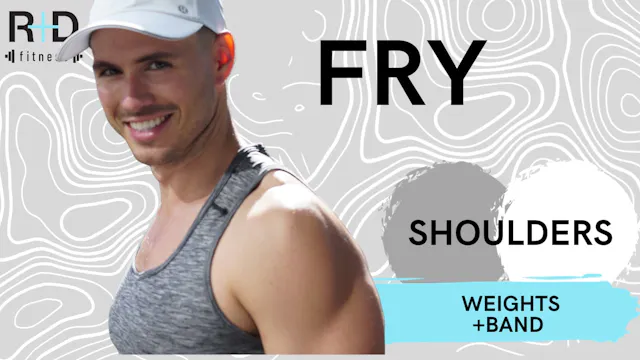 Shoulder Fry (weights+bands) 101823