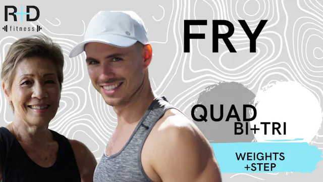 Quad+BI+Tri Fry (weights+Step) 121523