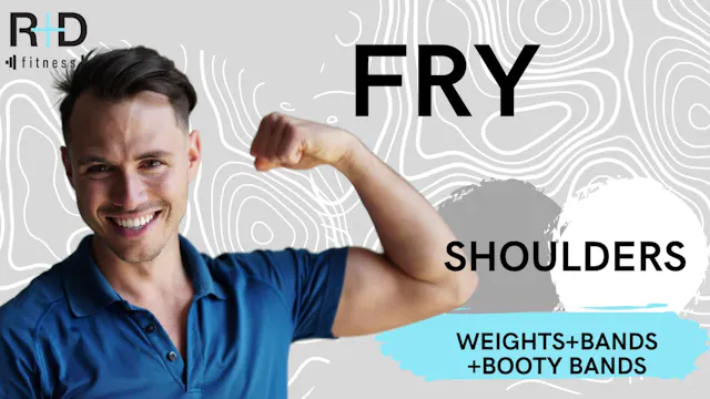 Shoulder Fry (weights+booty bands+ban...