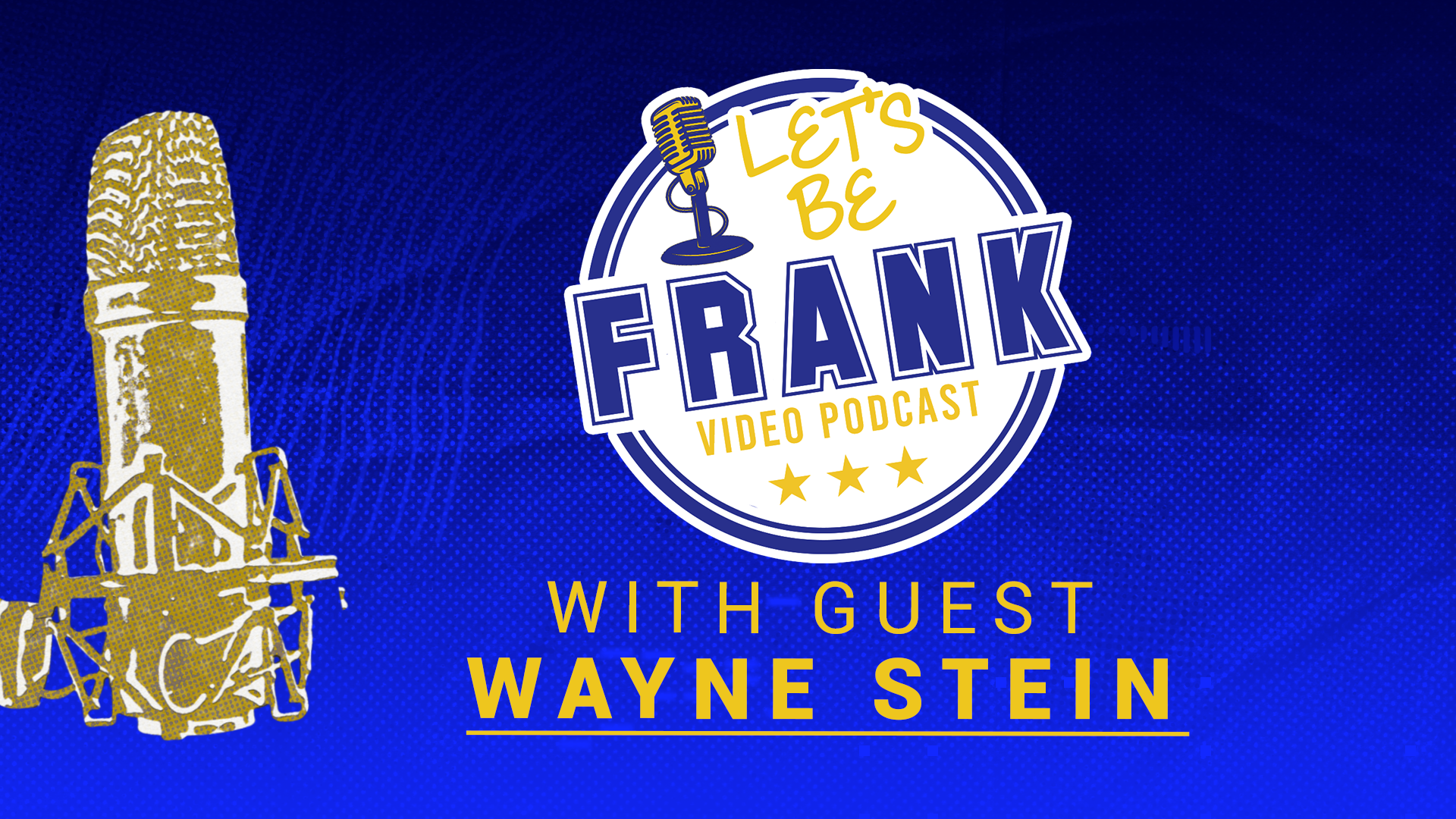Let's Be Frank: Episode 2 with Guest Wayne Stein