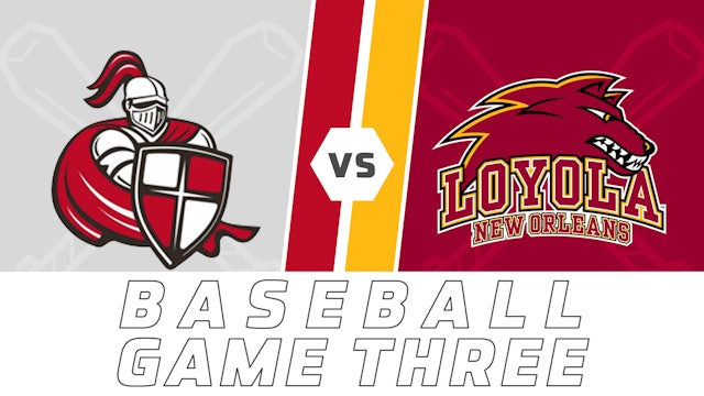 College Baseball- Game Three: William Carey vs Loyola