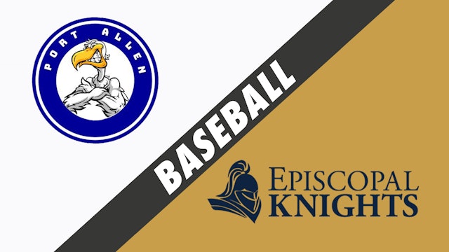Baseball: Port Allen vs Episcopal School of Baton Rouge
