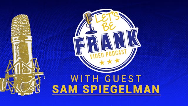 Let's Be Frank: Episode 11 with Guest...