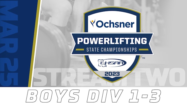 2023 LHSAA Powerlifting State Championships: Day 4- Boys Div 1-3 Stream Two