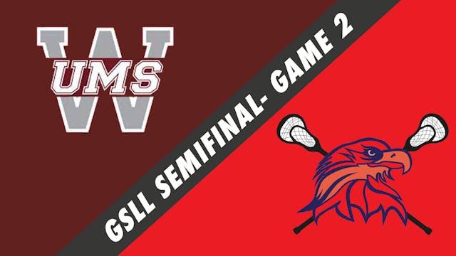 GSLL Semifinal Playoff Game 1: UMS-Wr...