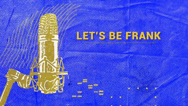 Let's Be Frank: S03E03 with Guest Gre...