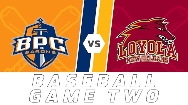 Baseball- Game Two: Brewton-Parker College vs Loyola