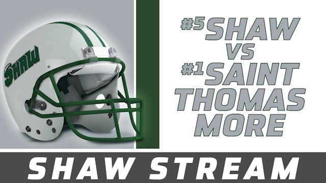 Football Playoffs: Shaw vs St. Thomas More- Shaw Stream