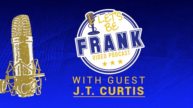 Let's Be Frank: S02E01 with Guest J.T...