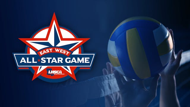 2021 LHSCA Volleyball: East vs West A...