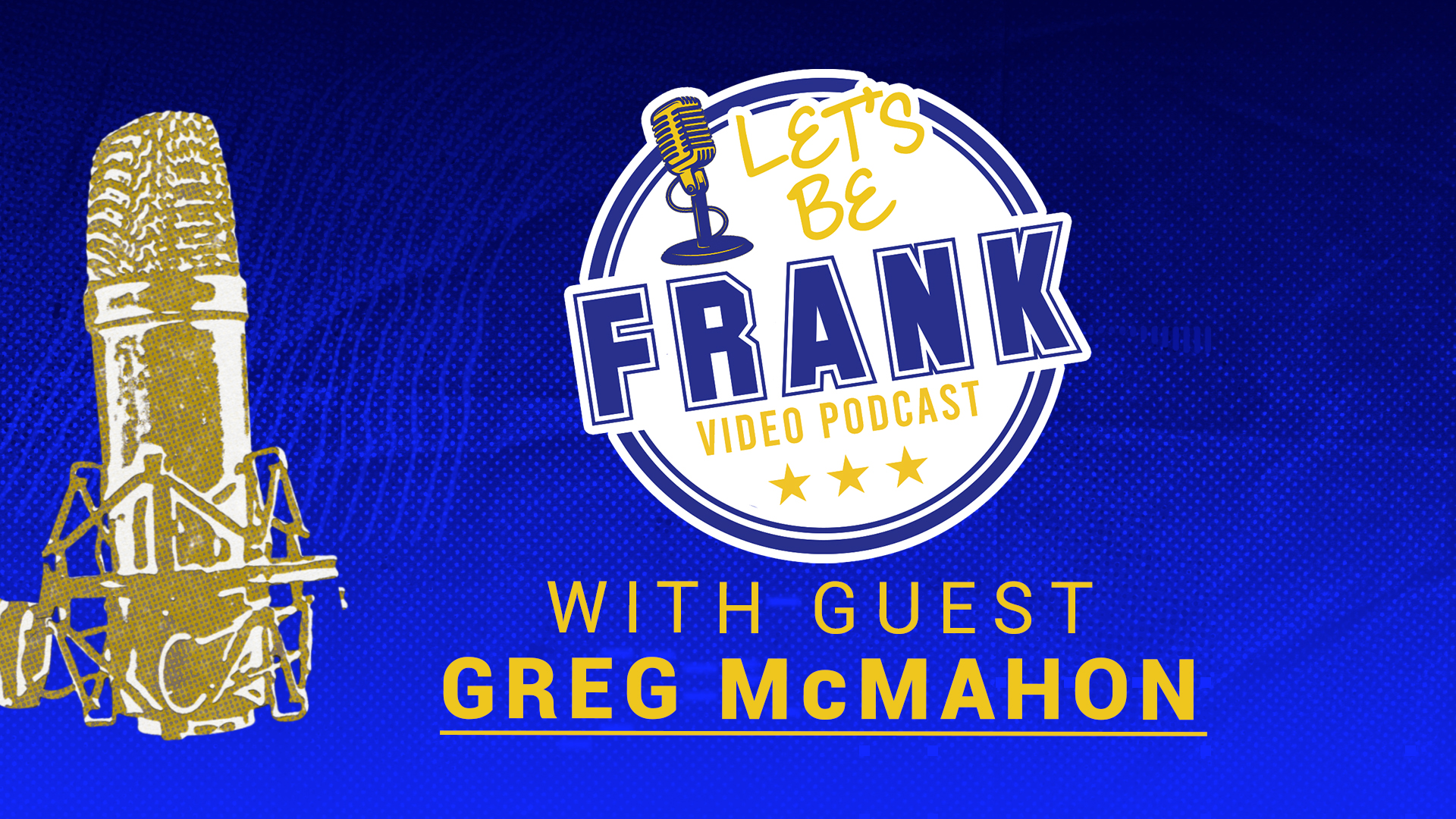 Let's Be Frank: Episode 8 with Greg McMahon