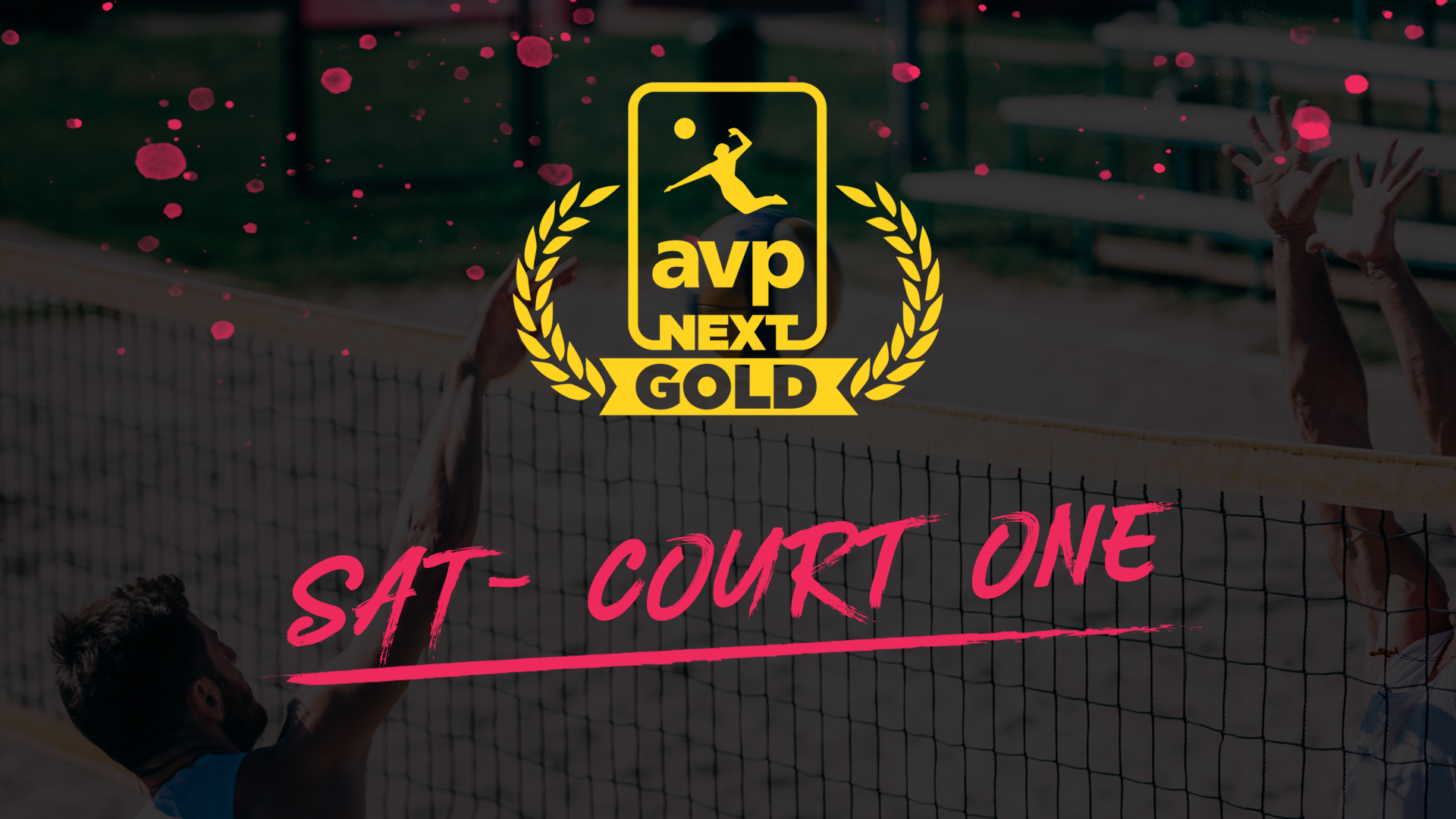 AVPNext Gold Tournament: Court One- Saturday