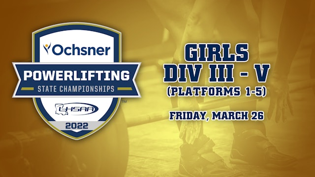 2022 LHSAA Powerlifting State Championship: Day 2- Div III-V