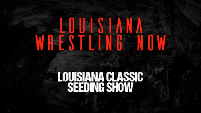 Louisiana Wrestling Now 2024: Episode 5- Seeding Show