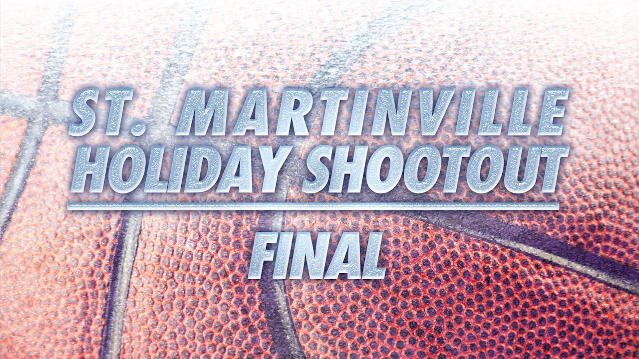 St. Martinville Holiday Shootout Final Varsity Sports Now