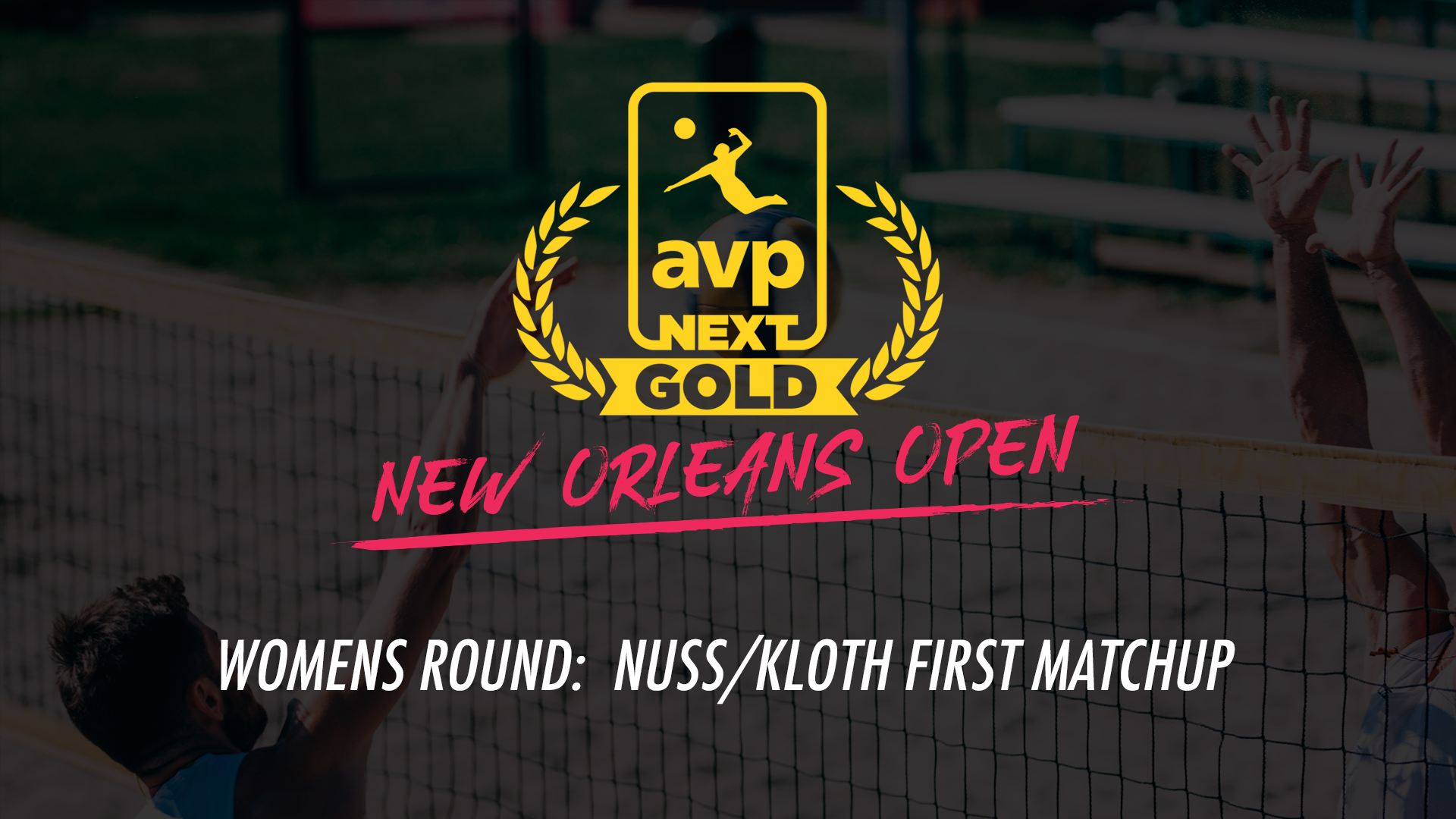 AVPNext Gold Womens Round: Nuss/Kloth First Matchup