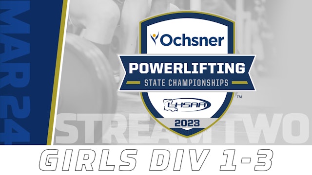 2023 LHSAA Powerlifting State Championships: Day 3- Girls Div 1-3 Stream Two