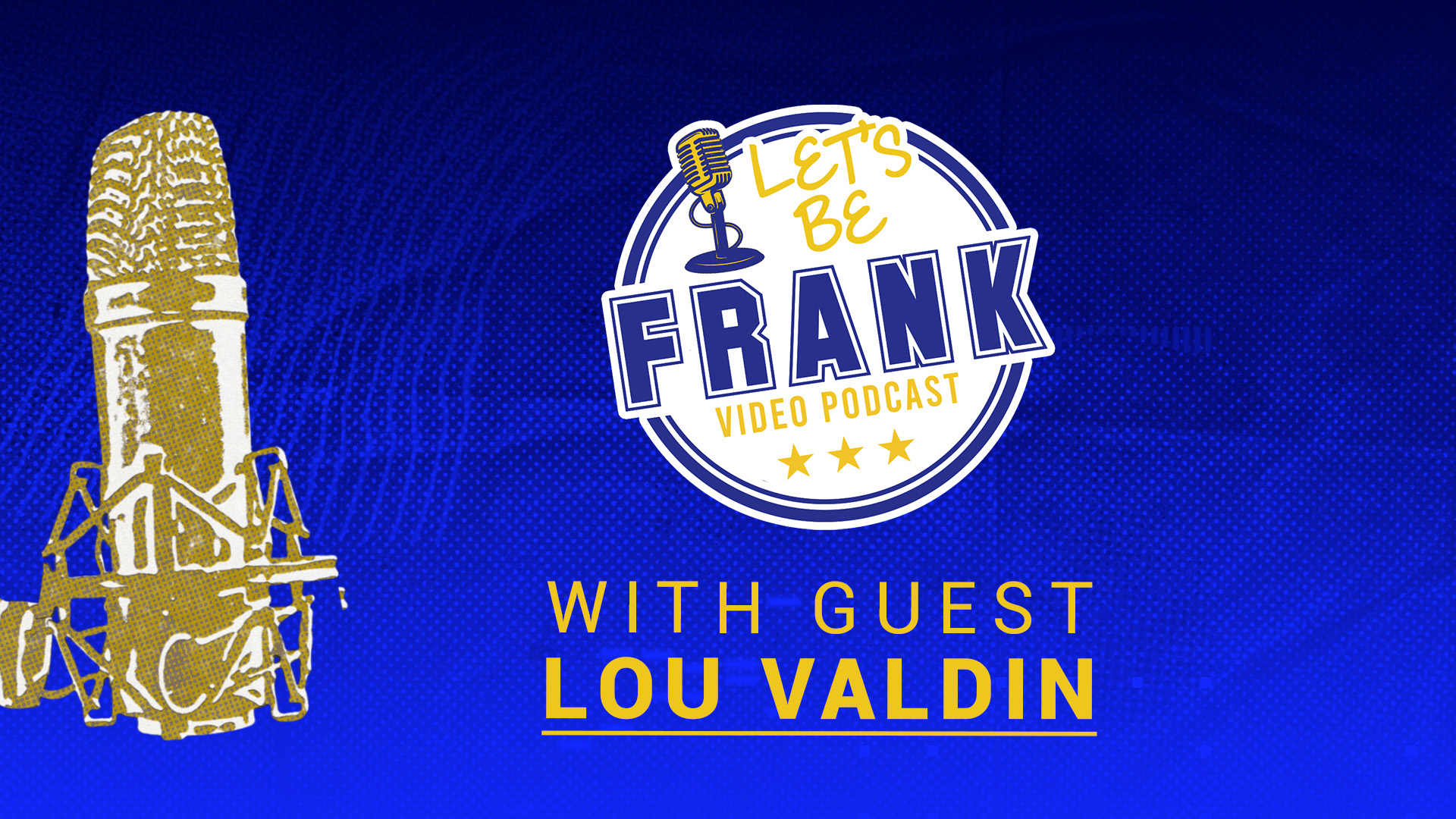 Let's Be Frank: S03E12 with Guest Lou Valdin