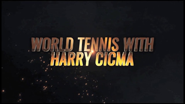 World Tennis with Harry Cicma: Episode 3