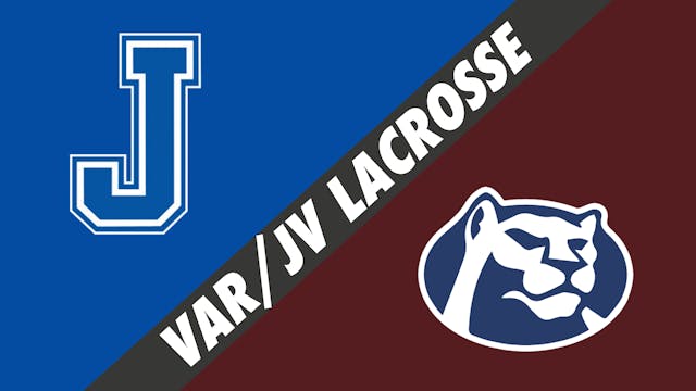 Varsity & JV Lacrosse Doubleheader: J...