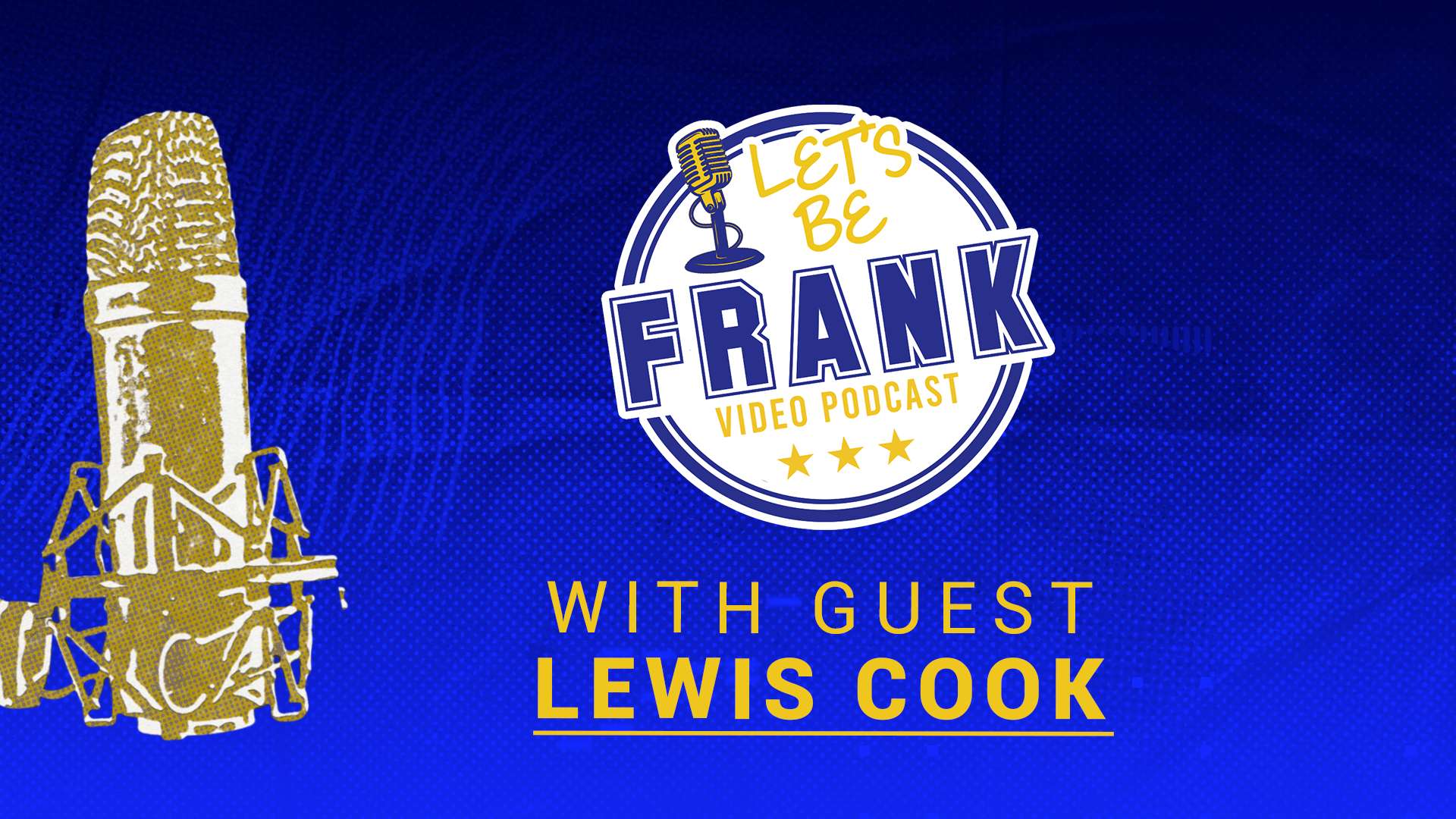 Let's Be Frank: S03E01 with Guest Lewis Cook
