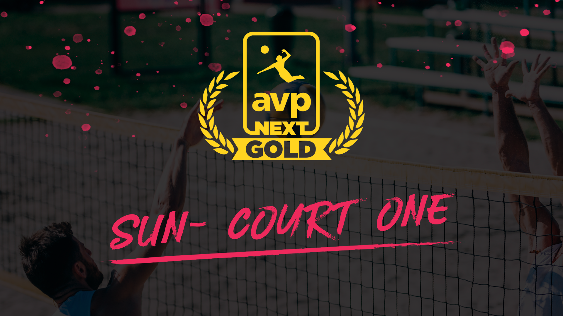 AVPNext Gold Tournament: Court One- Sunday