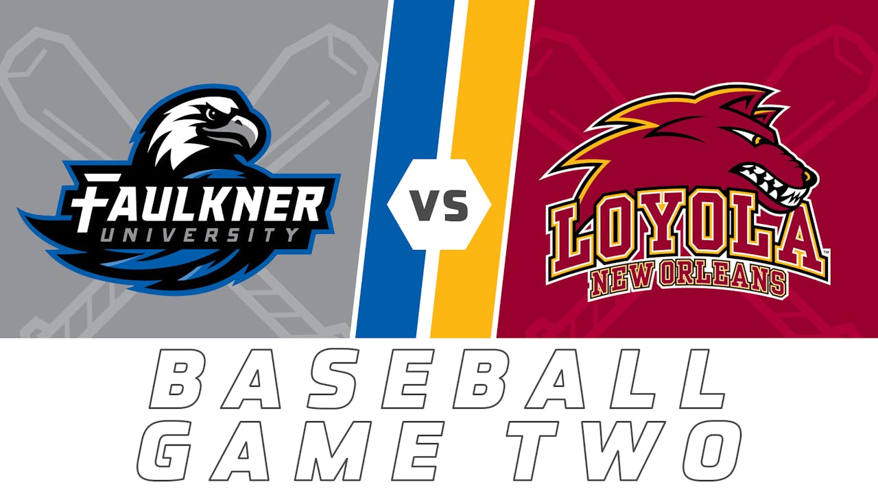 Baseball Game Two Faulkner University vs Loyola Varsity Sports Now