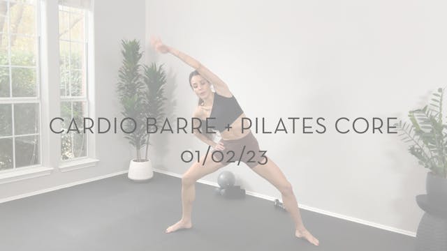 Cardio Barre + Pilates Core 01/02/23