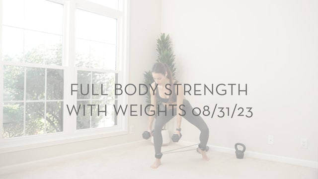 Full Body Strength with Weights 08/31/23