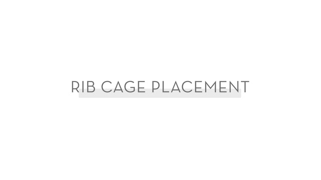Core Technique: Rib Cage Placement