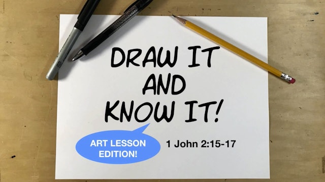 Draw It And Know It - Art Lesson Edition - 1 John 2:15-17