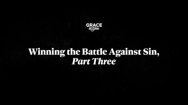 Winning The Battle Against Sin - Part 3