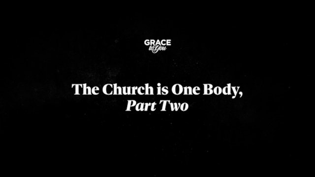 The Church Is One Body - Part 2