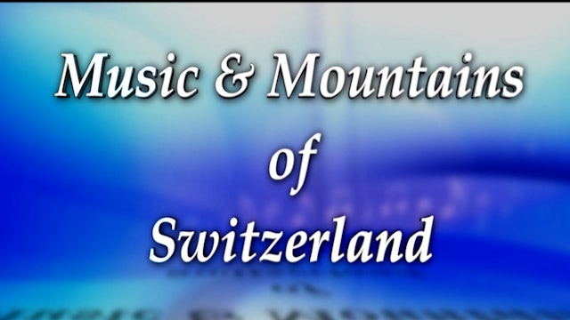 Music And Mountains Of Switzerland