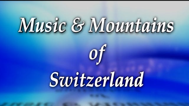 Music And Mountains Of Switzerland