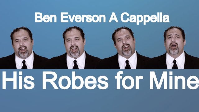 His Robes for Mine (A Cappella)