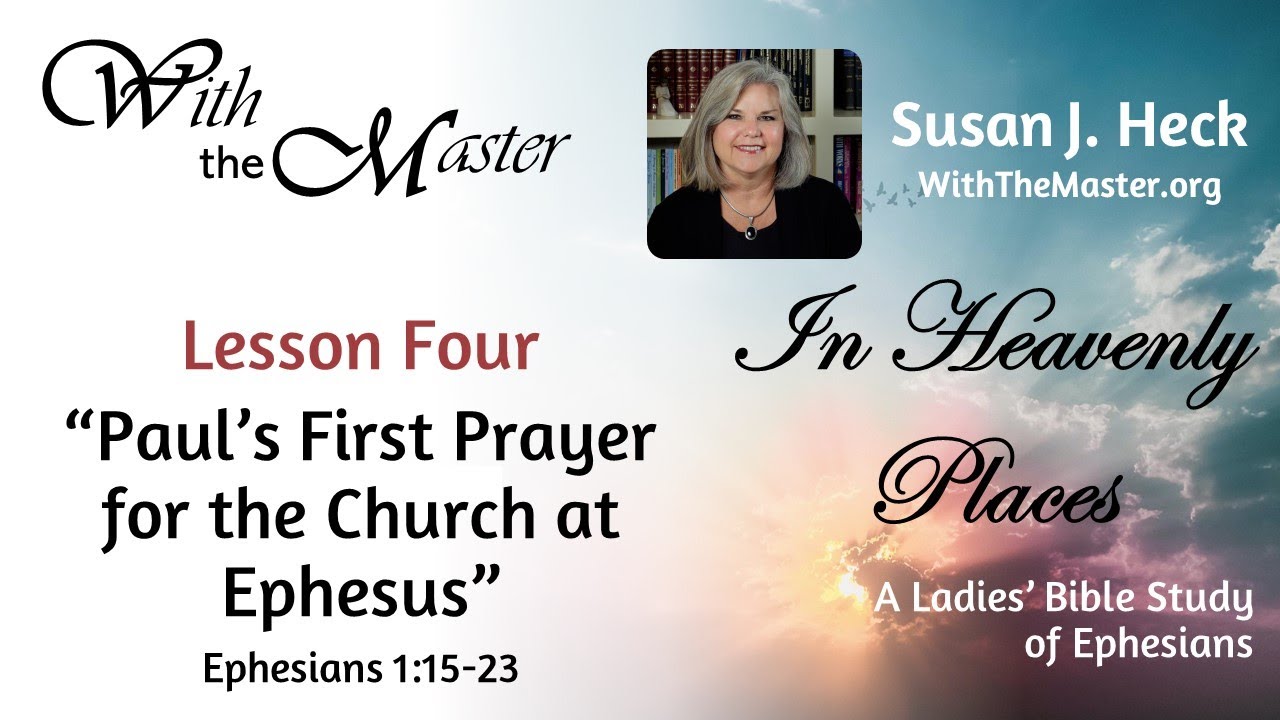 Lesson 4: Paul’s First Prayer For The Church At Ephesus