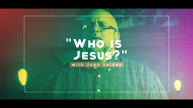 Who Is Jesus? - Juan Valdes Christian Life Essentials