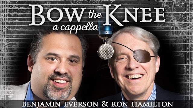 Bow the Knee (with Ron Hamilton, A Cappella)