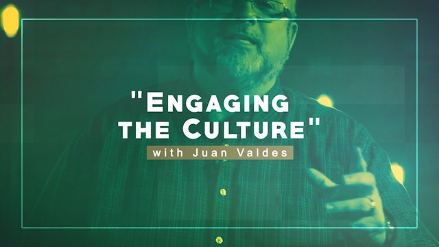 Engaging The Culture - Juan Valdes Christian Life Essentials