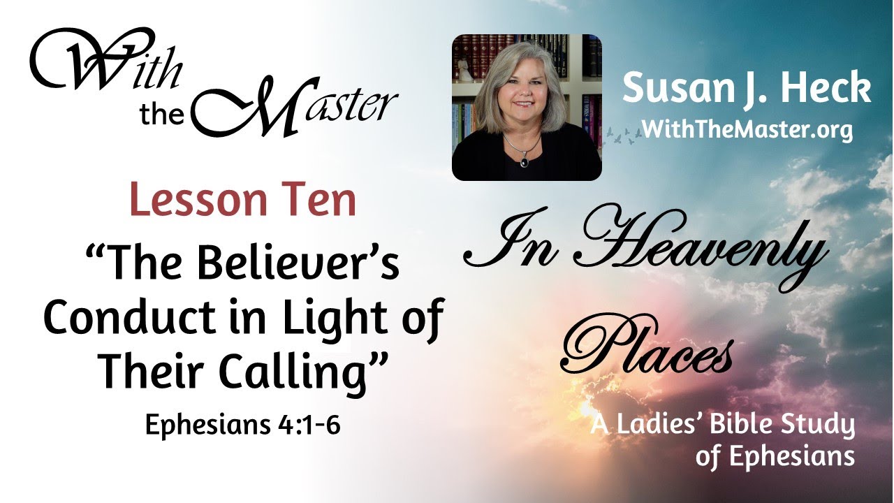 Lesson 10: The Believer’s Conduct In Light Of Their Calling
