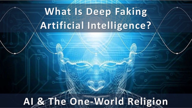 What Is Deep-Faking Artificial Intelligence?