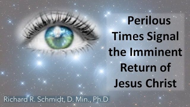Perilous Times Signal The Imminent Return Of Jesus Christ