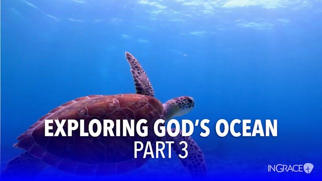 Exploring God's Ocean - Part 3