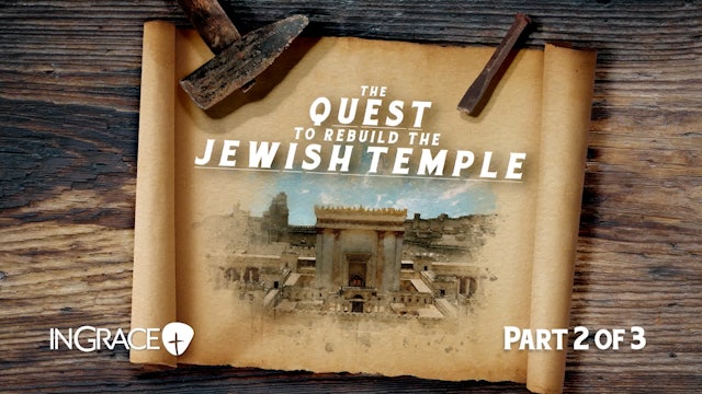 The Quest To Rebuild The Jewish Temple - Part 2 of 3