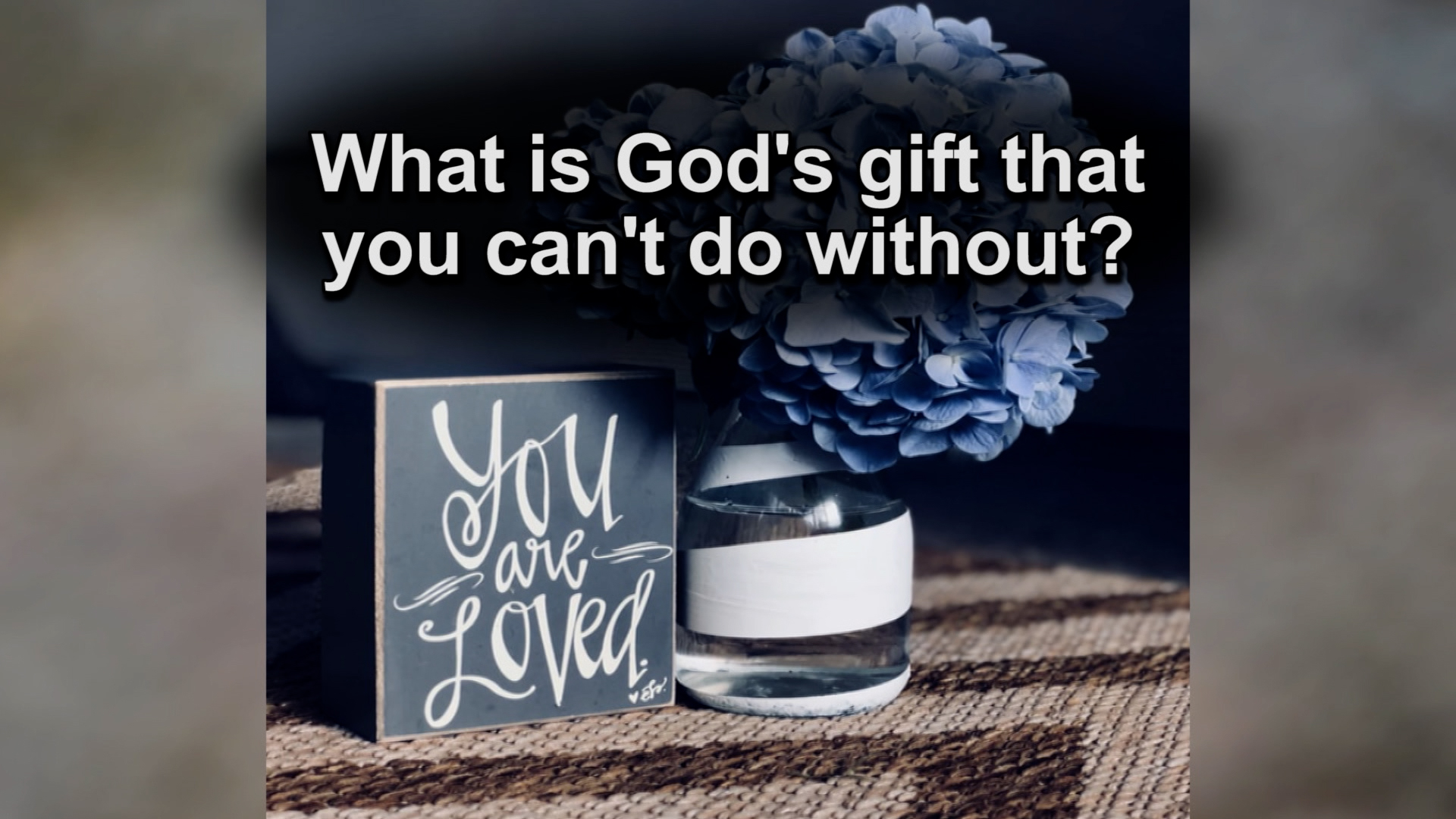 The Gift We Can't Do Without