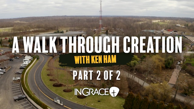 A Walk Through Creation with Ken Ham - Part 2
