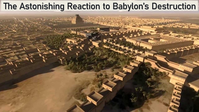 The Astonishing Reaction To Babylon’s Destruction